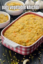 oats vegetable khichdi recipe | oats vegetable dal khichdi | healthy oats vegetable khichdi for weight loss |