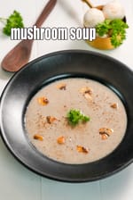 mushroom soup recipe | quick mushroom soup | healthy Indian mushroom soup |