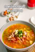 chawli French beans and carrot soup recipe | cowpeas vegetable soup | healthy black eyed beans veg soup |