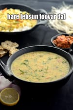 hare lehsun toovar dal recipe |  green garlic toovar dal |
