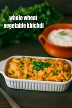 whole wheat vegetable khichdi recipe | whole wheat dal khichdi | healthy Indian khichdi |