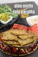 aloo methi tofu paratha recipe | Indian style tofu methi paratha |