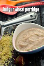 bulgur wheat porridge recipe for babies | dalia porridge of babies | broken wheat porridge for babies |  dalia porridge for cancer patients |