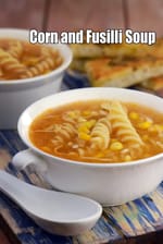 Corn and Fusilli Soup ( Microwave Recipe )