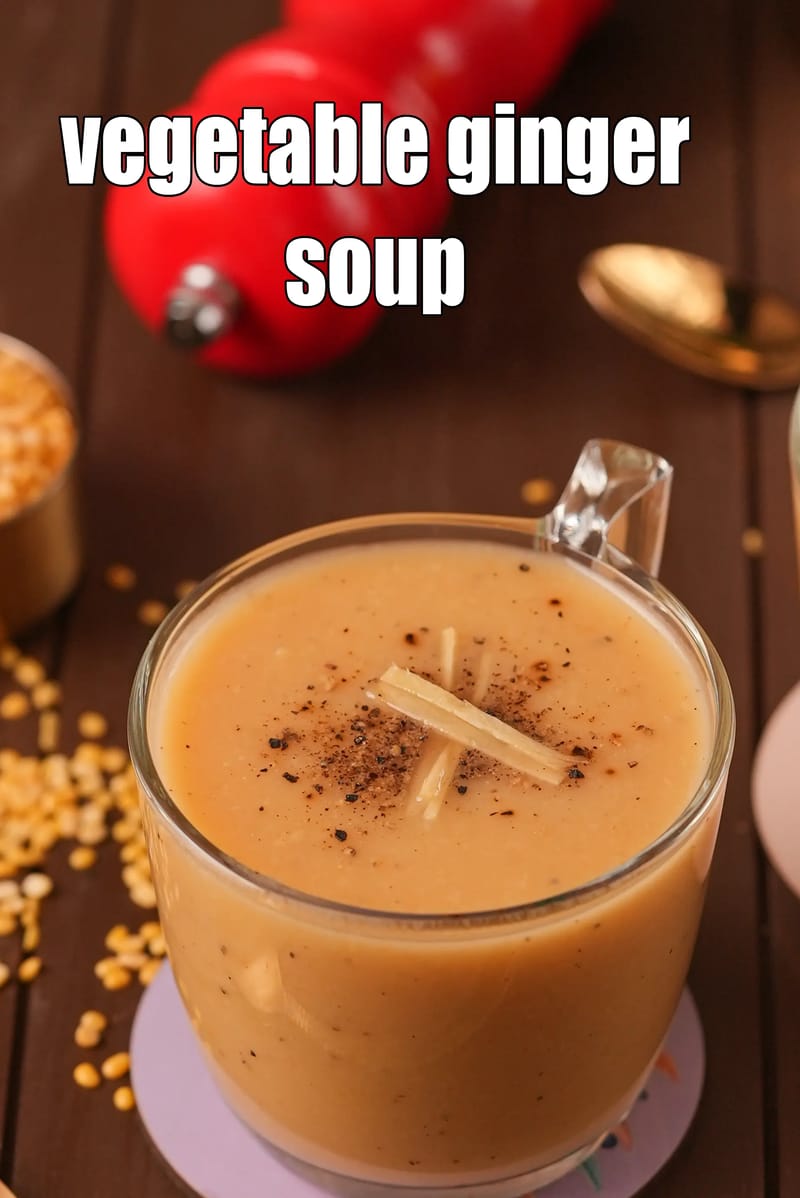 Vegetable ginger soup recipe | ginger vegetable soup for chronic kidney disease | healthy ginger vegetable soup | | Tarla Dalal