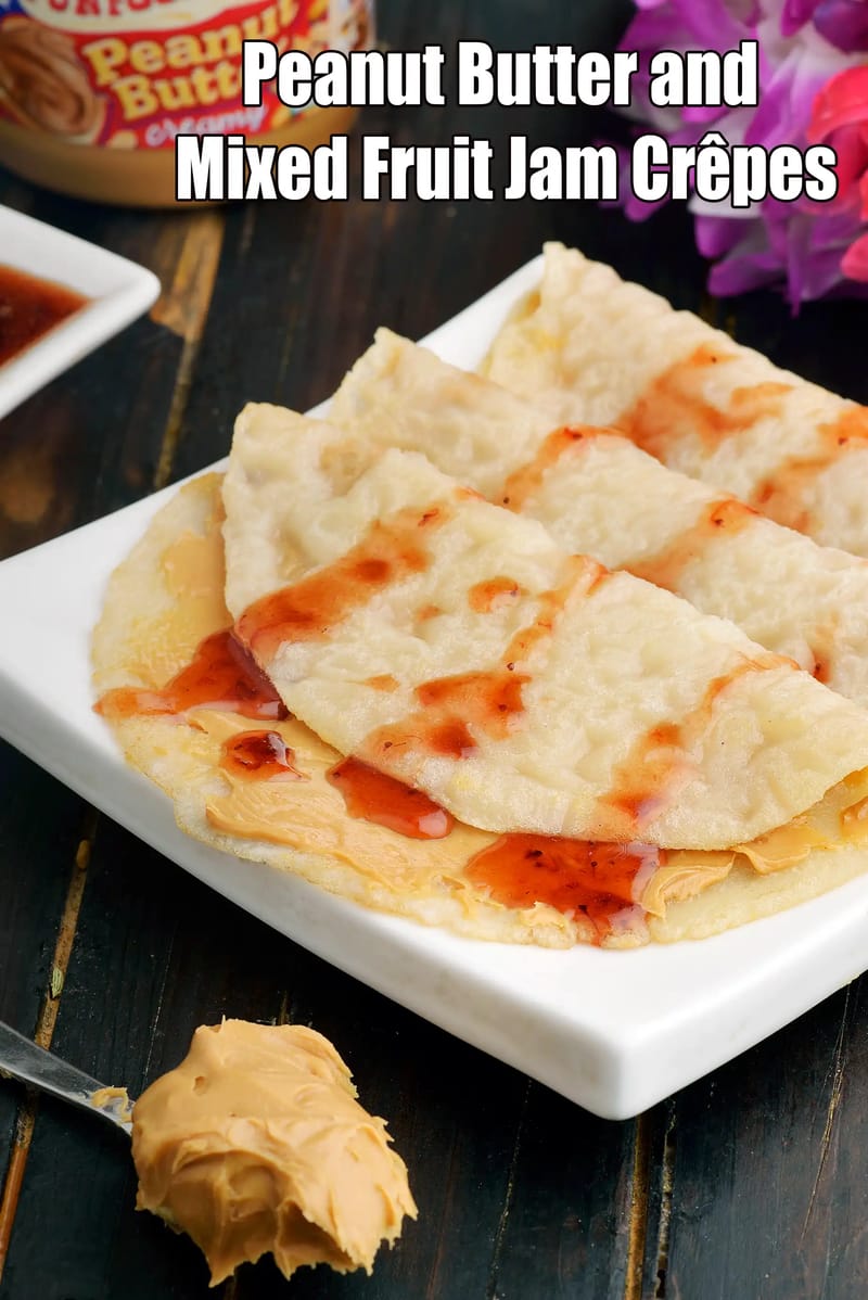 Peanut Butter and Mixed Fruit Jam Crêpes | kids pancakes | sweet and savory Indian crêpes | | Tarla Dalal