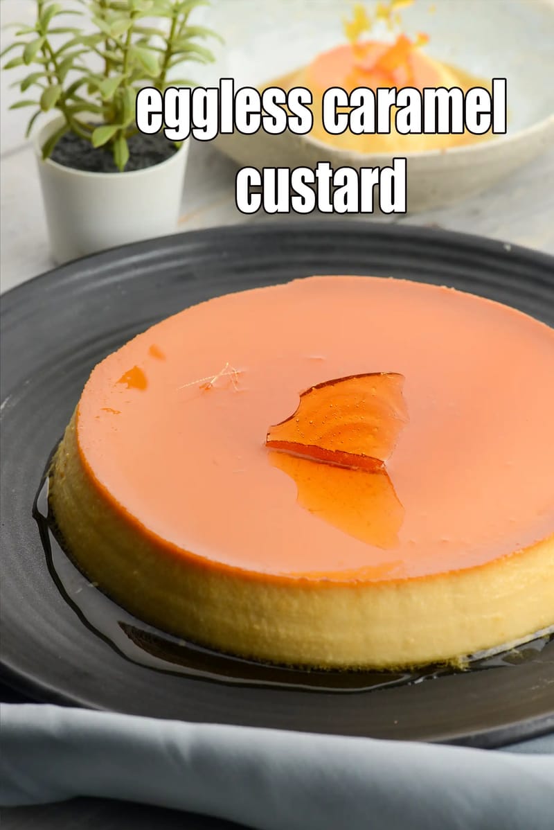 Eggless caramel custard recipe | eggless Indian caramel pudding | no oven no gelatin no agar agar caramel custard | | Tarla Dalal