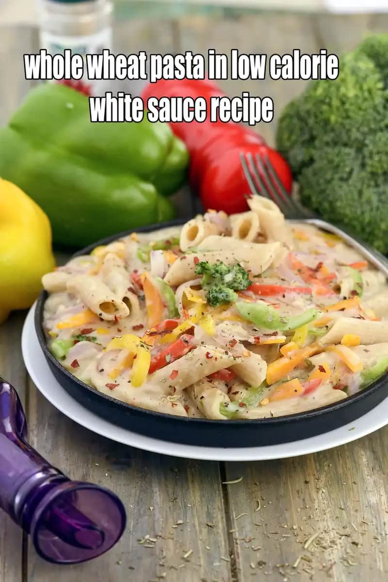 Whole Wheat Pasta In Low Calorie White Sauce Recipe