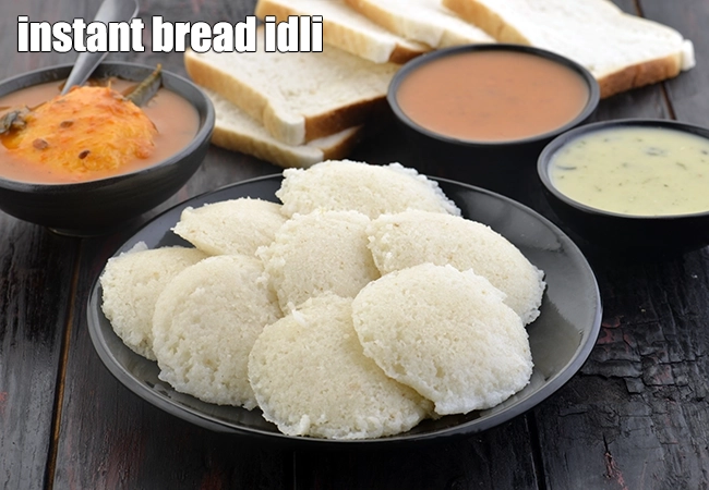  Instant Bread Idli, No Fermenting Required
