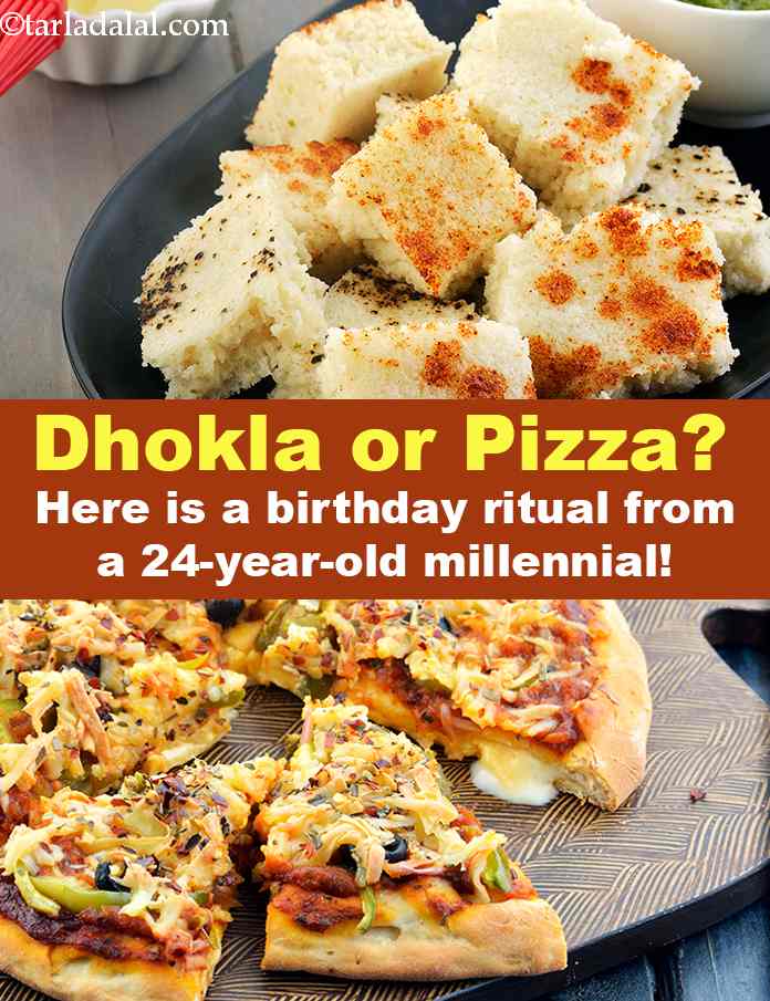 Dhokla or Pizza Here is a birthday ritual from a 24-year-old millennial!