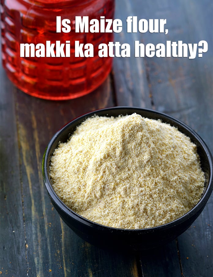 Is Maize flour, makki ka atta healthy?
