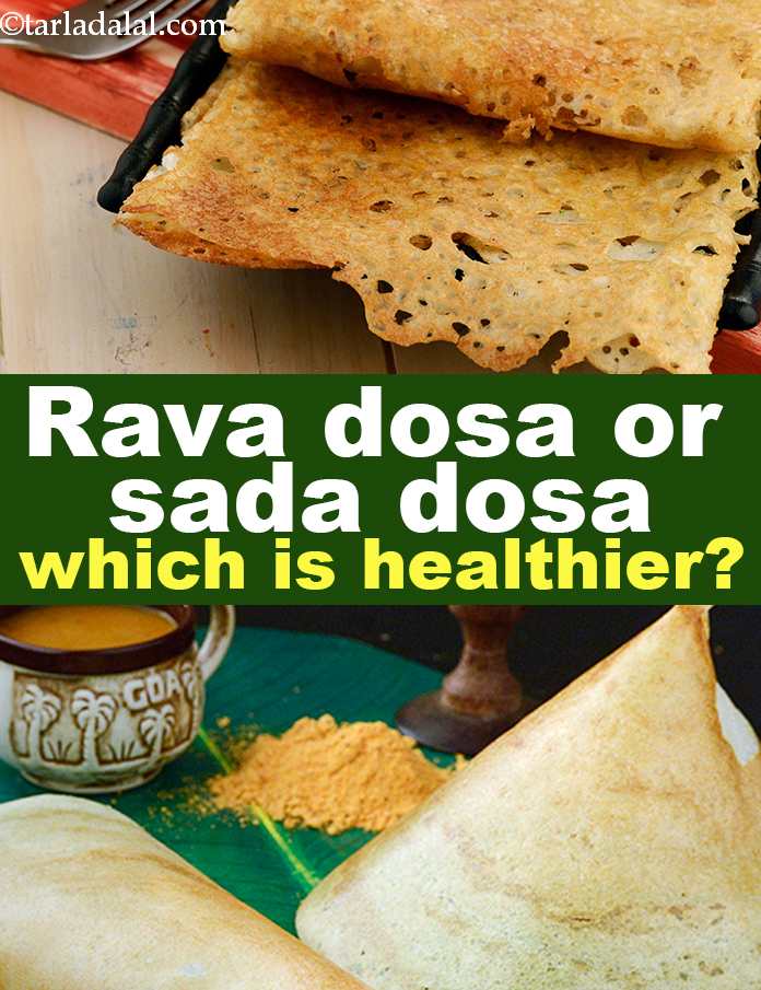 Rava dosa or sada dosa which is healthier