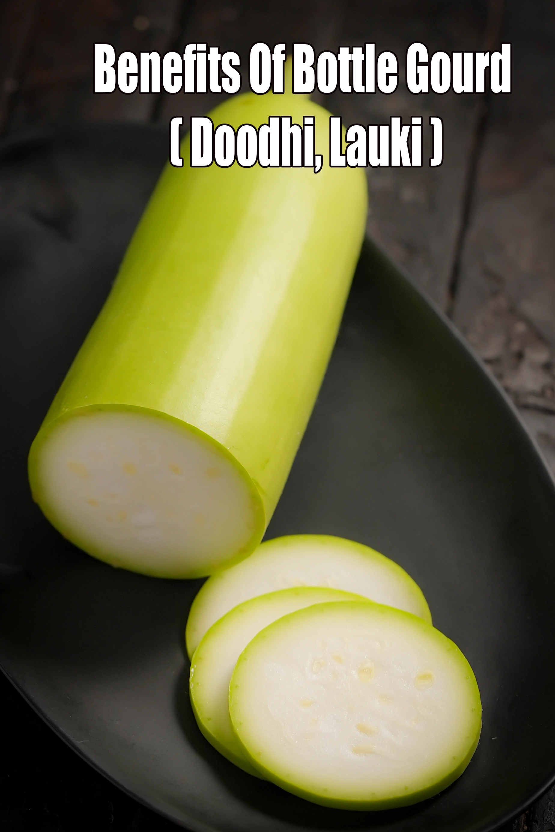 Benefits of Bottle Gourd ( Doodhi, Lauki )