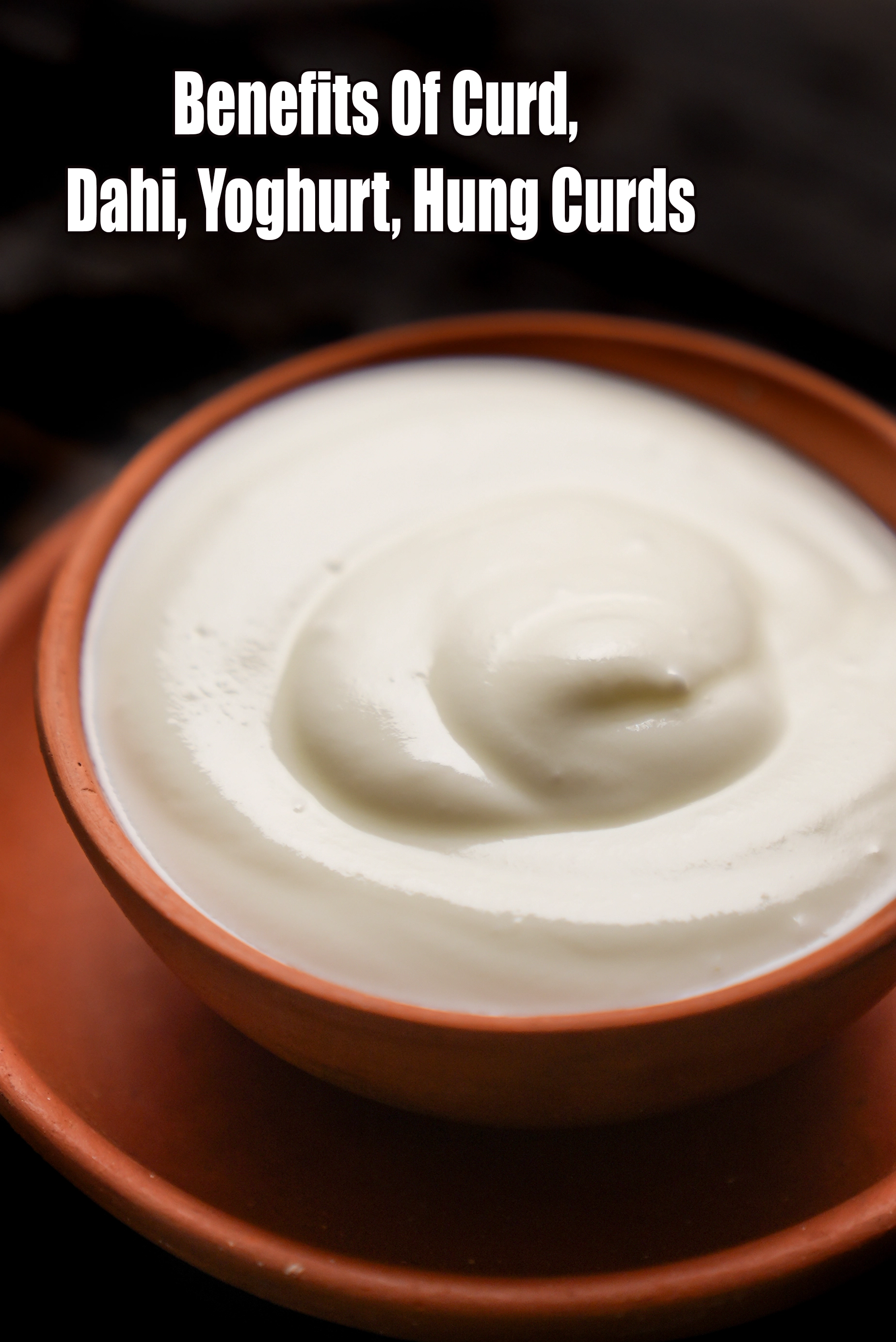 Benefits of Curd, Dahi, Yoghurt, Hung Curds