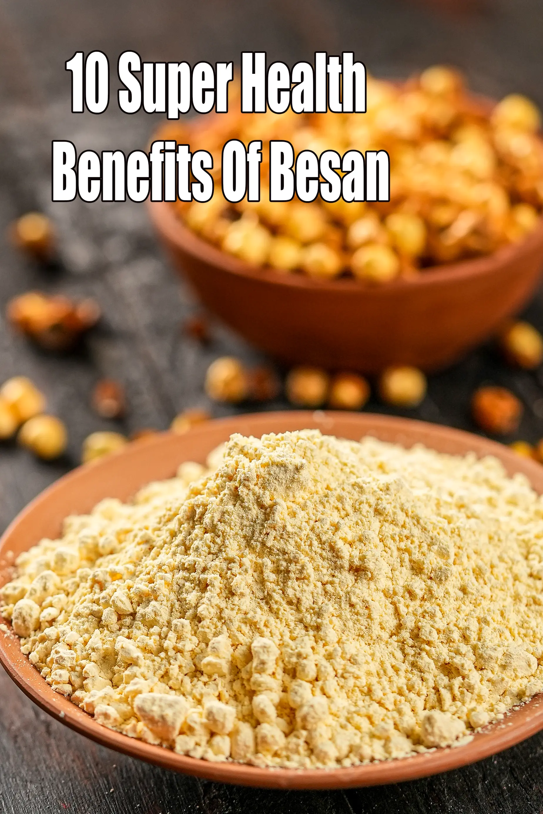 10 Super Health Benefits of Besan