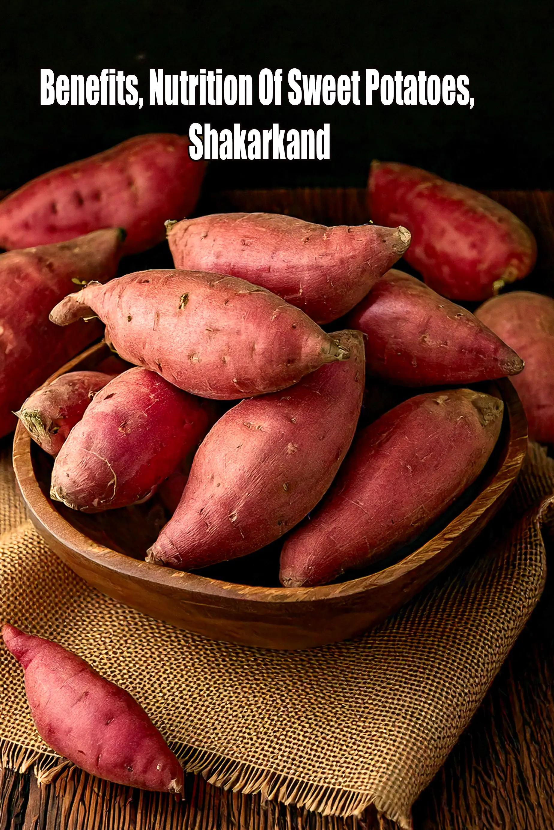 Benefits, Nutrition of sweet potatoes, shakarkand