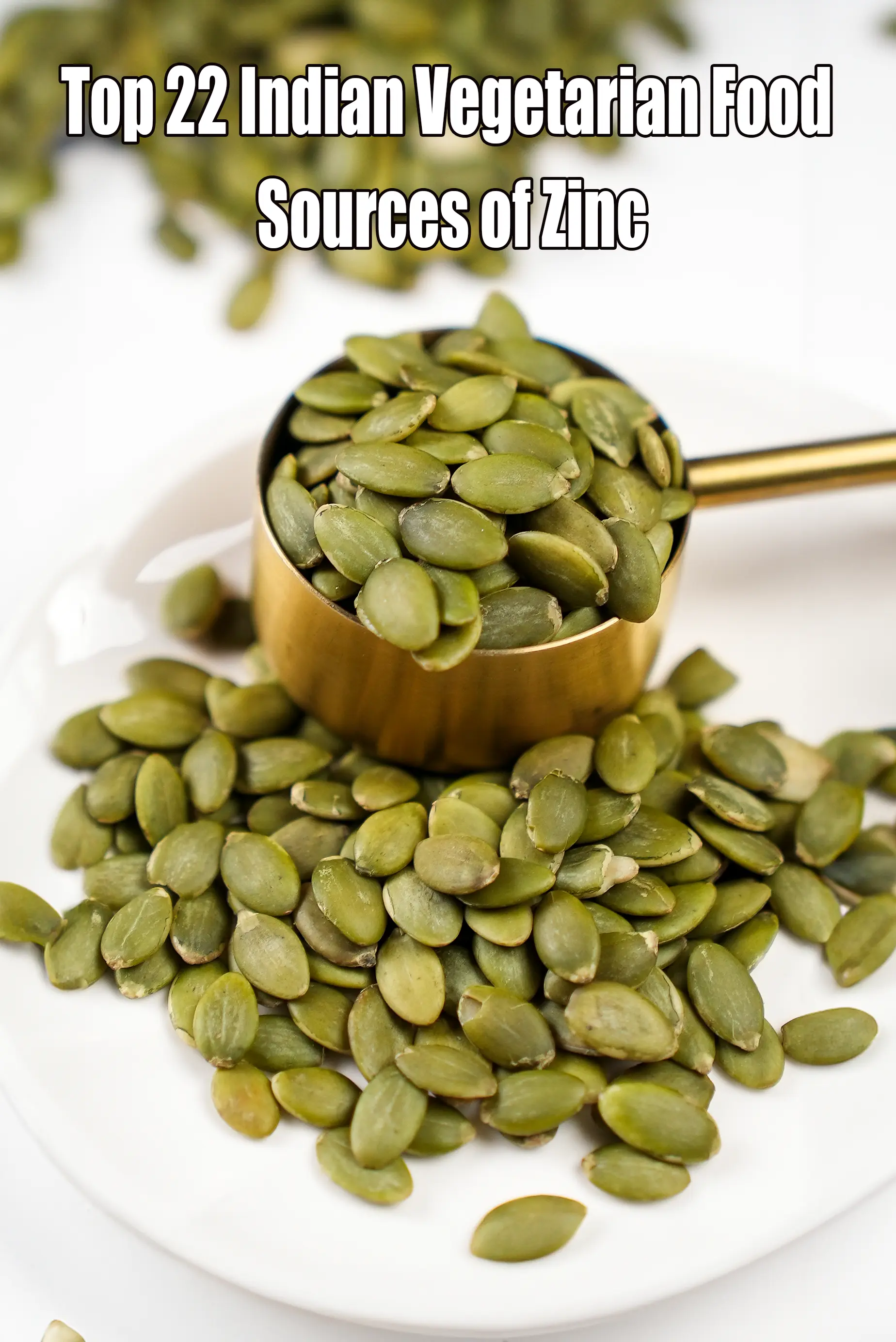 Top 22 Indian Veg Food Sources of Zinc