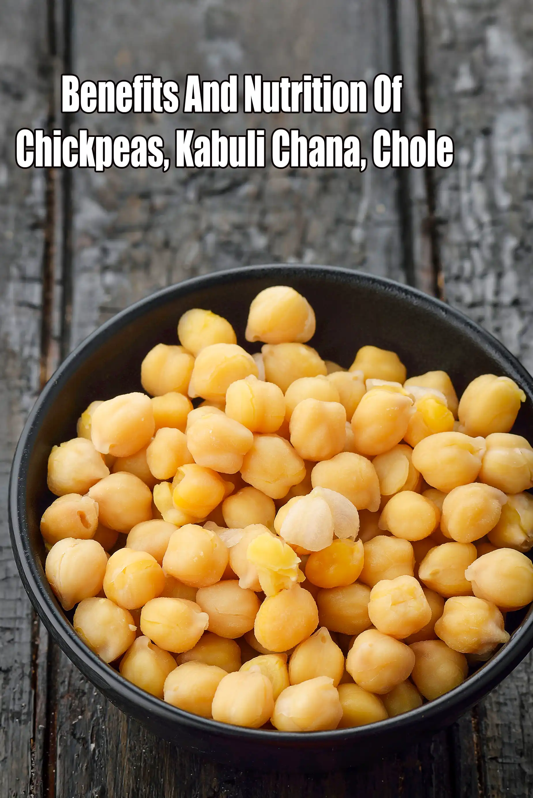 Benefits and Nutrition of Chickpeas, Kabuli Chana, Chole