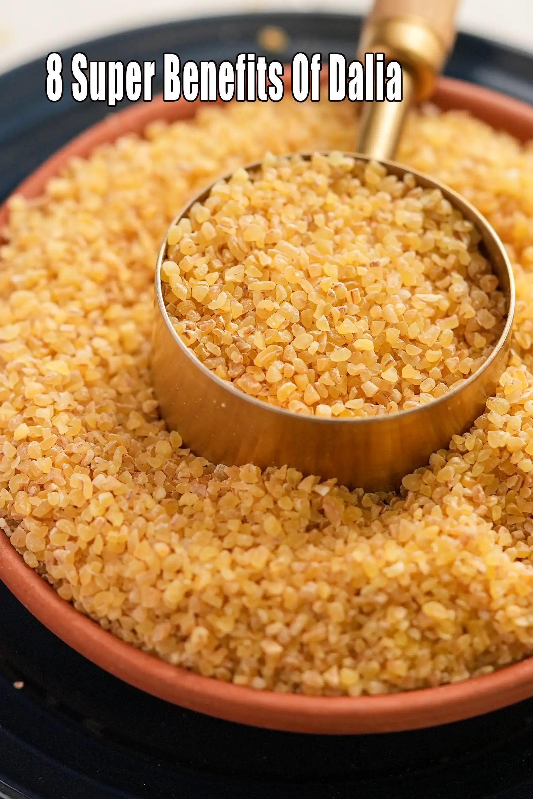 8 super Benefits of Dalia, Broken Wheat, Bulgur Wheat, Lapsi