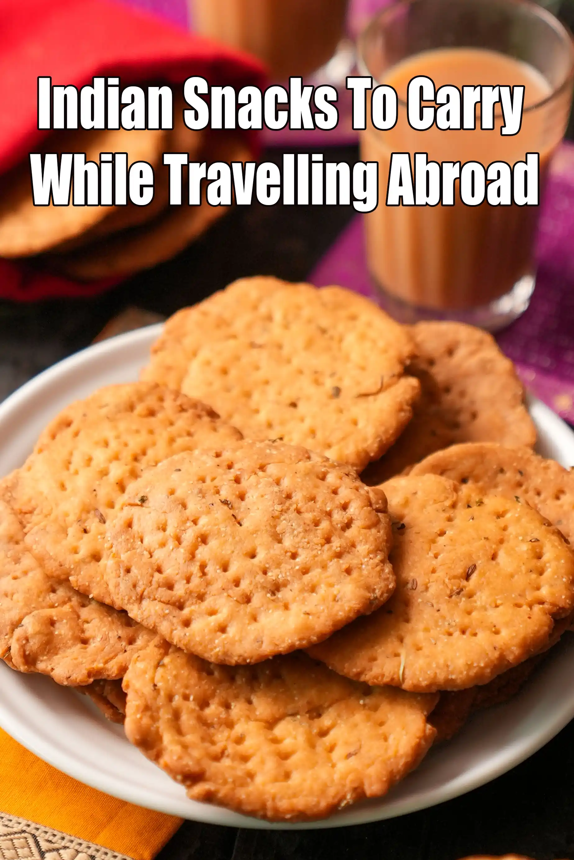 Indian Snacks to Carry While Travelling Abroad