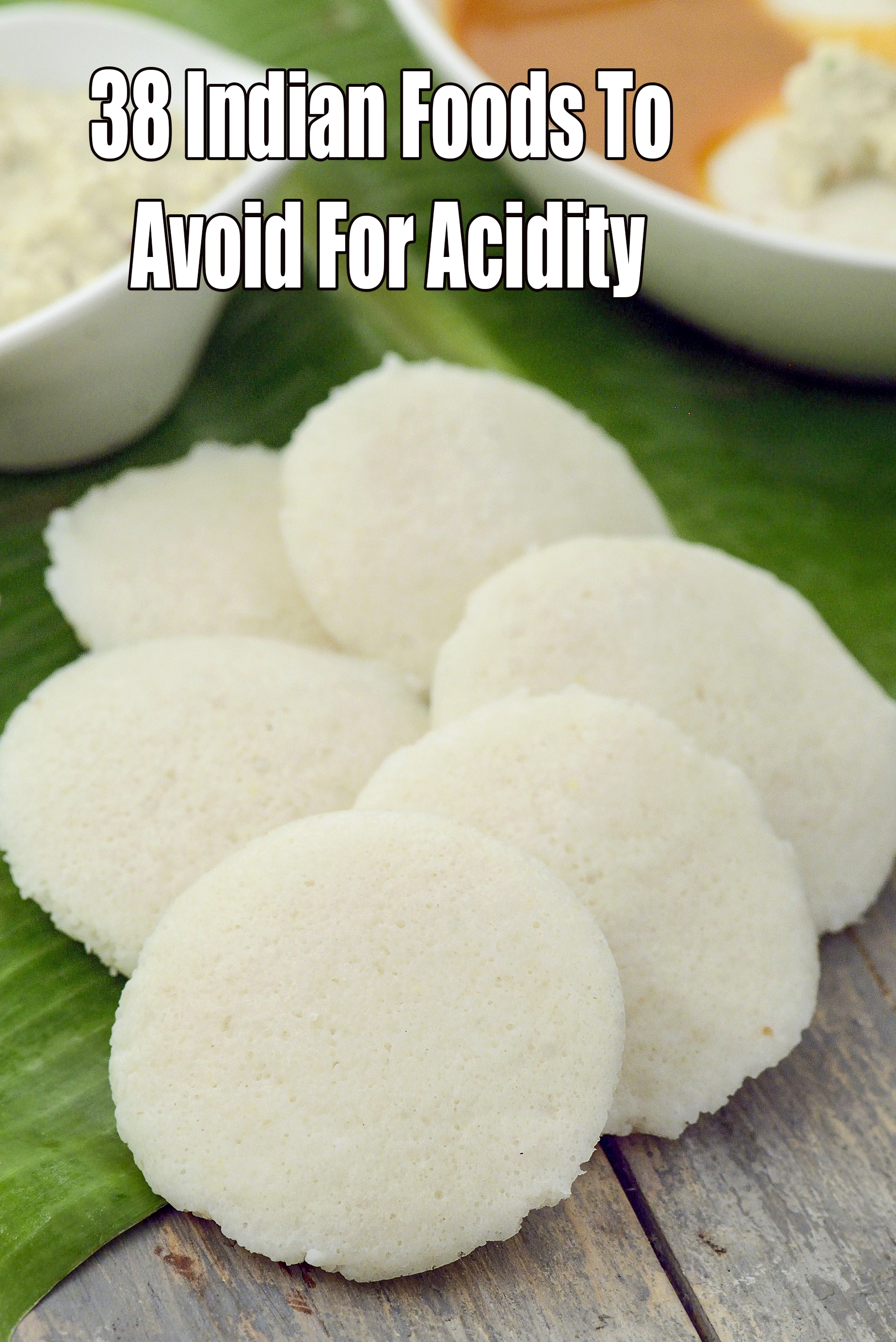 38 Indian Foods to Avoid for Acidity
