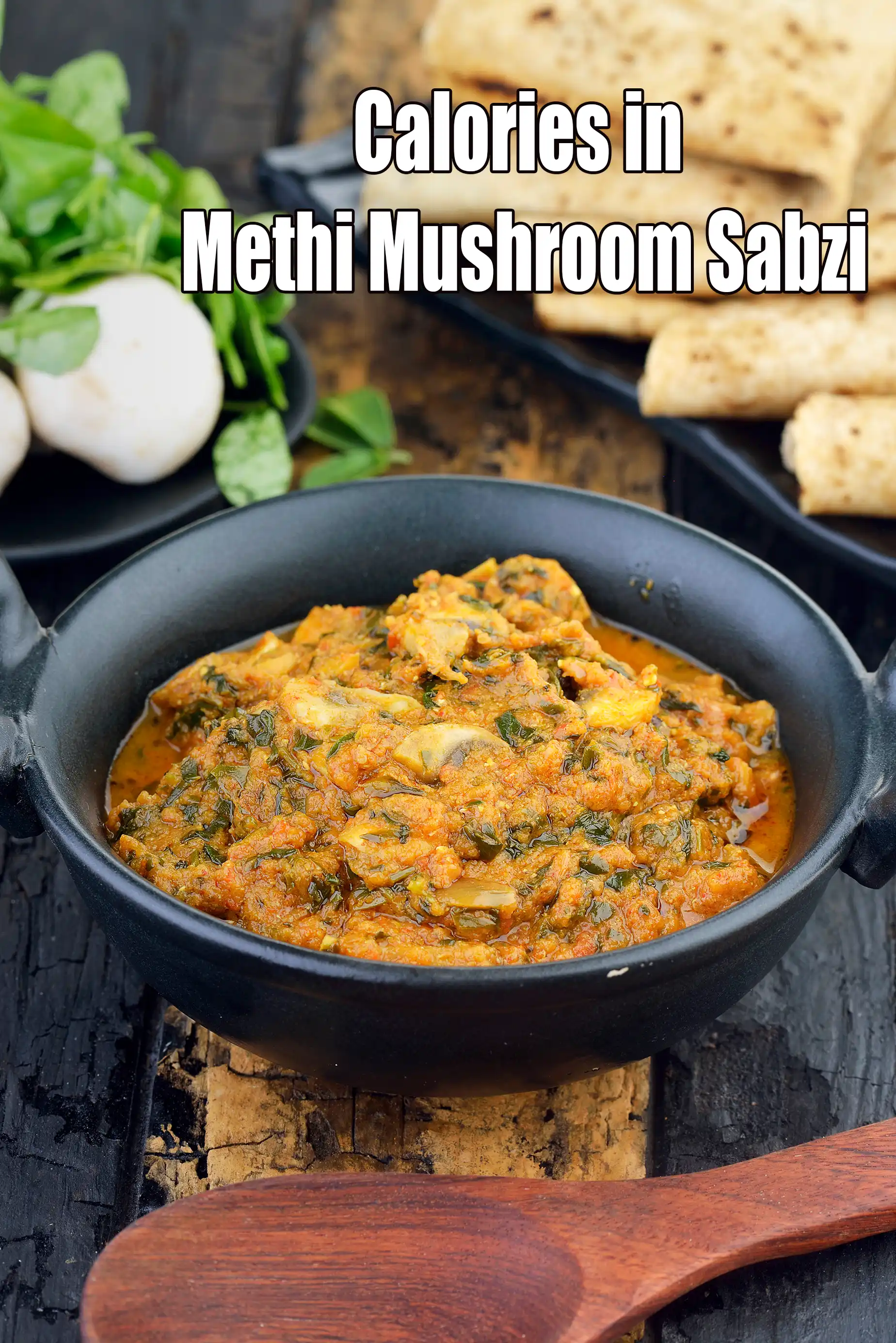 Calories in Methi Mushroom Sabzi, Veg Mushroom Semi- Dry Curry