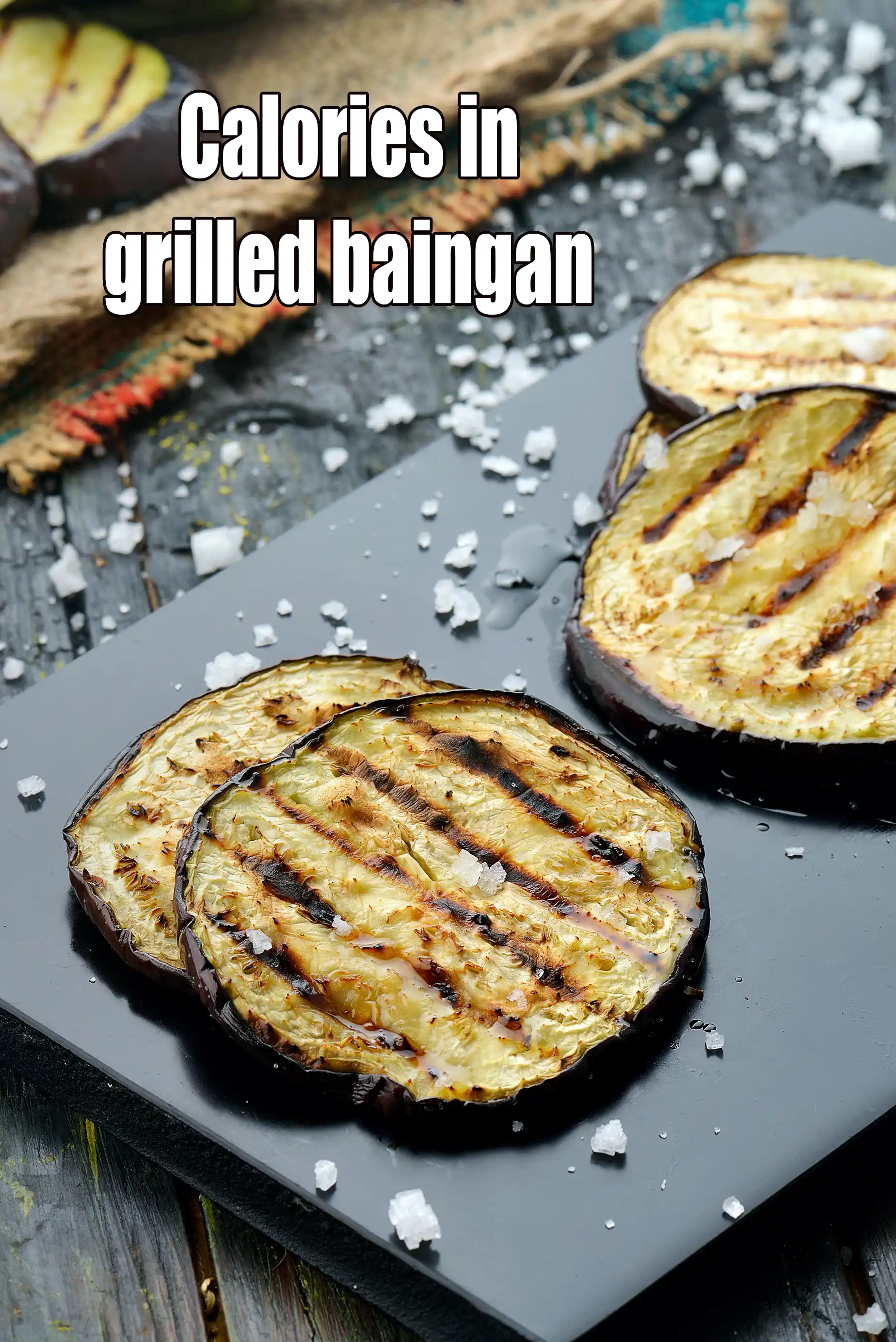 Calories in Grilled Baingan in Olive Oil and Sea Salt , Grilled Eggplant