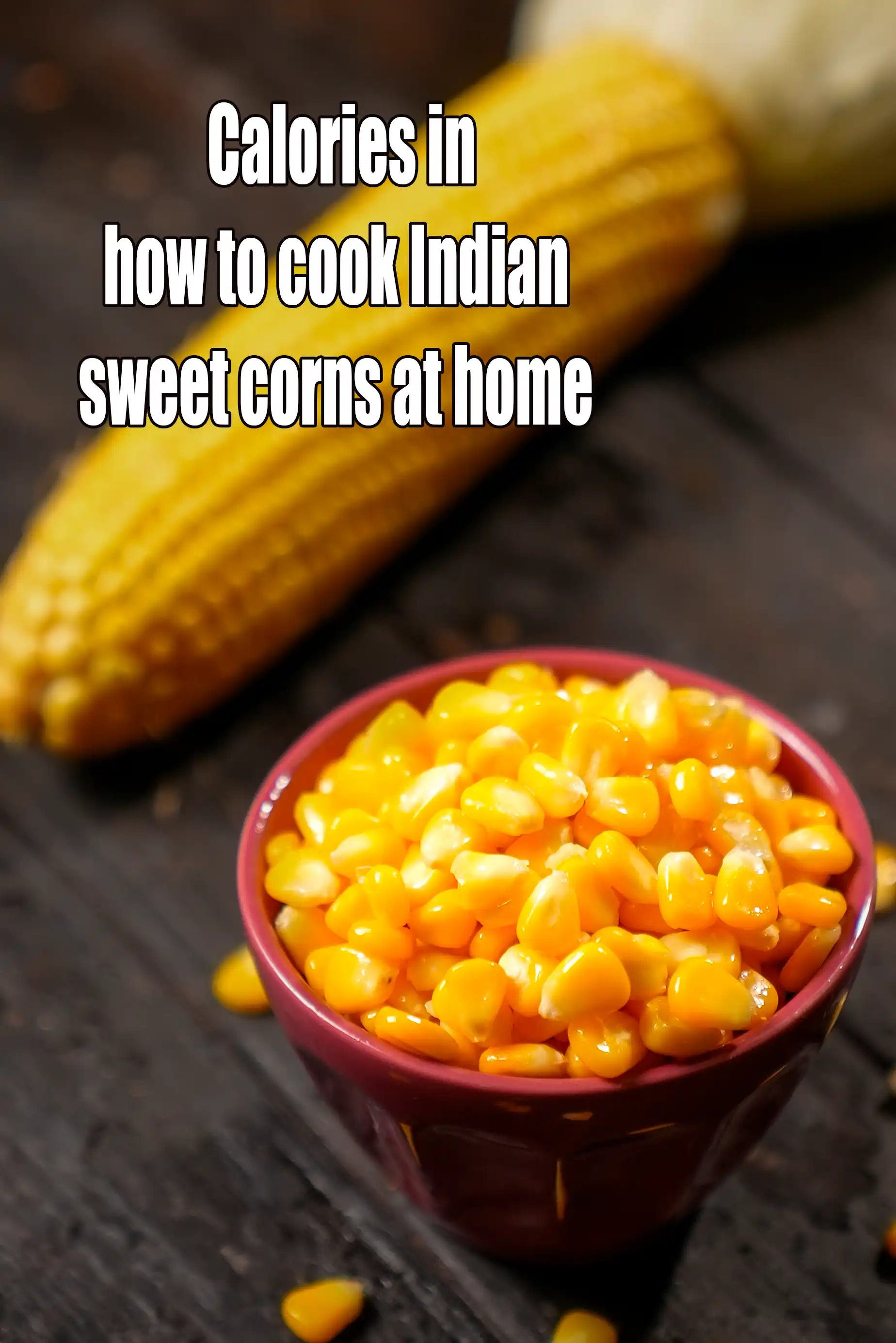 Calories in How To Cook Sweet Corn, Makai Ke Dane