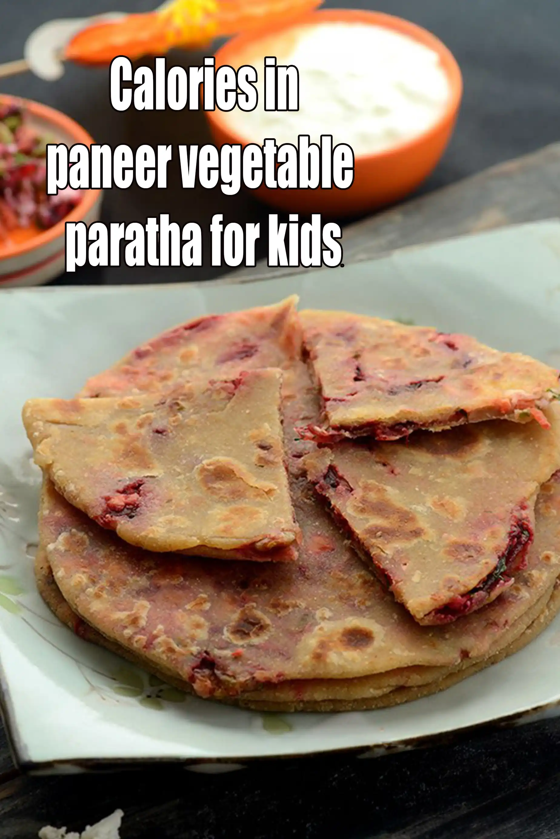 Paneer Vegetable Paratha for Kids, Toddlers