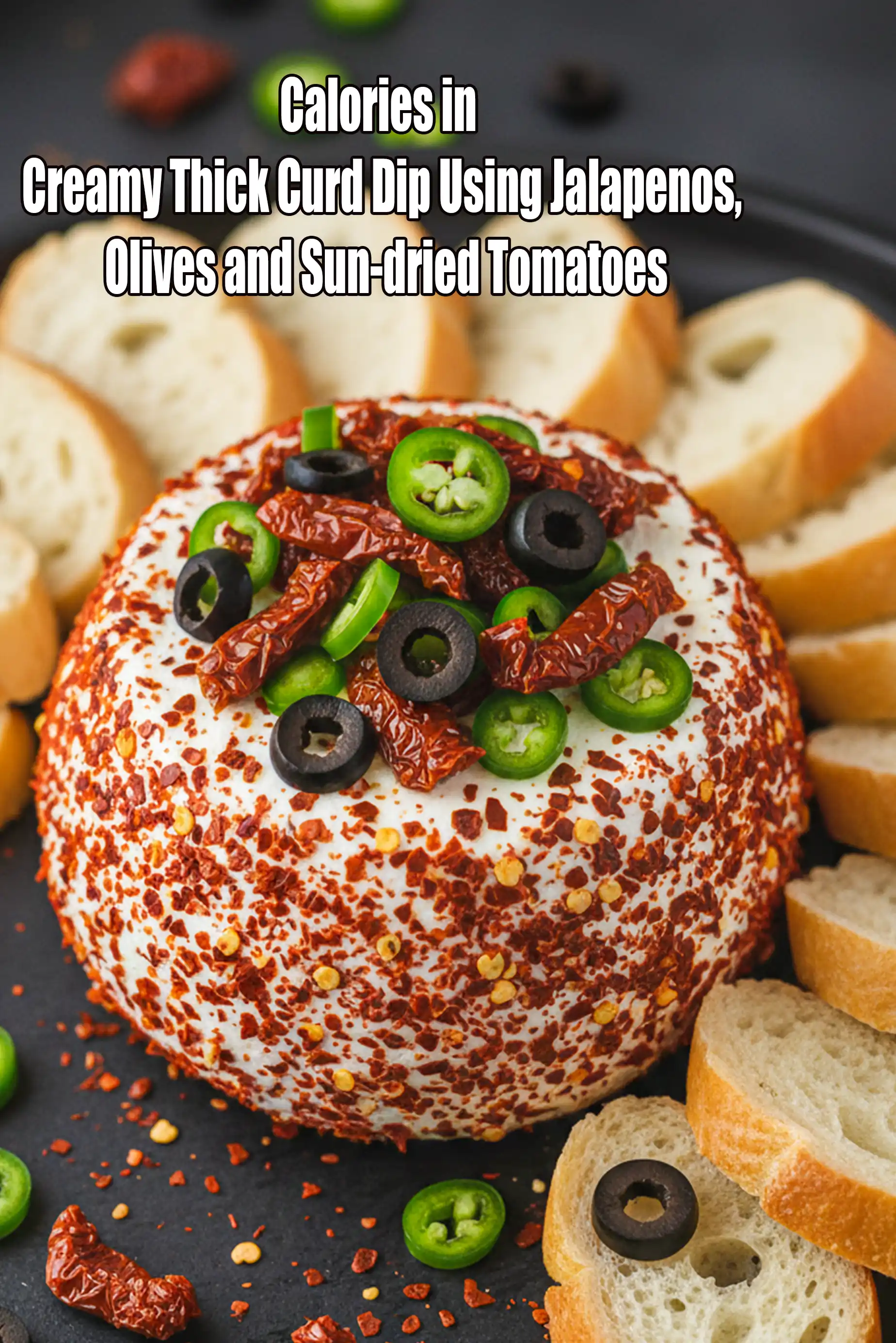 Calories in Creamy Thick Curd Dip Using Jalapenos, Olives and Sun-dried Tomatoes