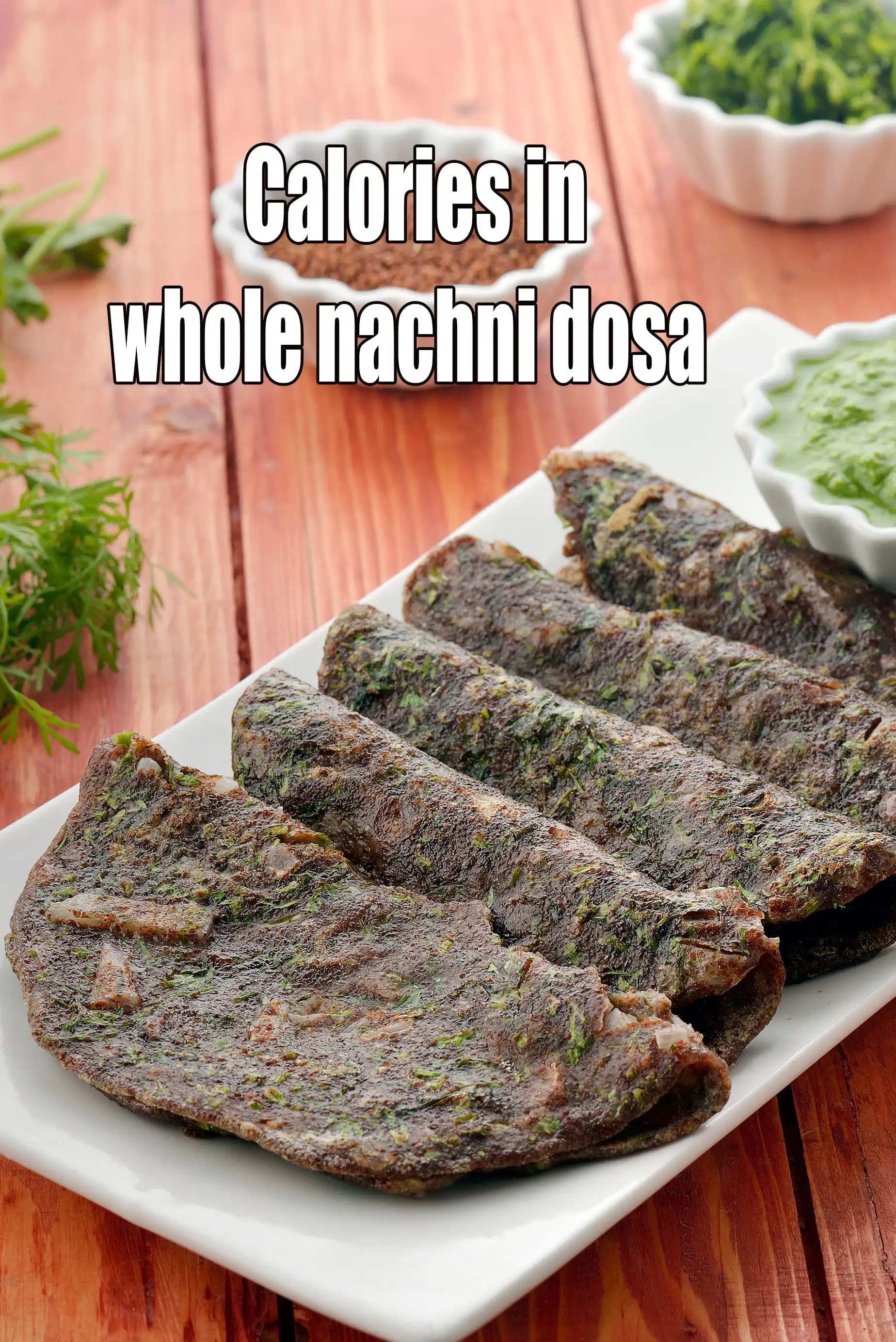 Calories in Nachni Dosa, Ragi Dosa Made with Whole Nachni