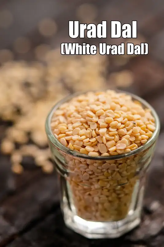Urad Dal (Safed Urad Dal) – What Is It?