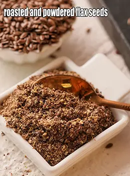 roasted and powdered flax seeds