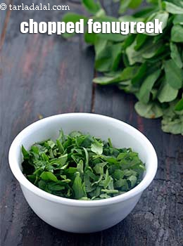 chopped fenugreek leaves