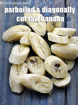 parboiled and diagonally cut raw banana