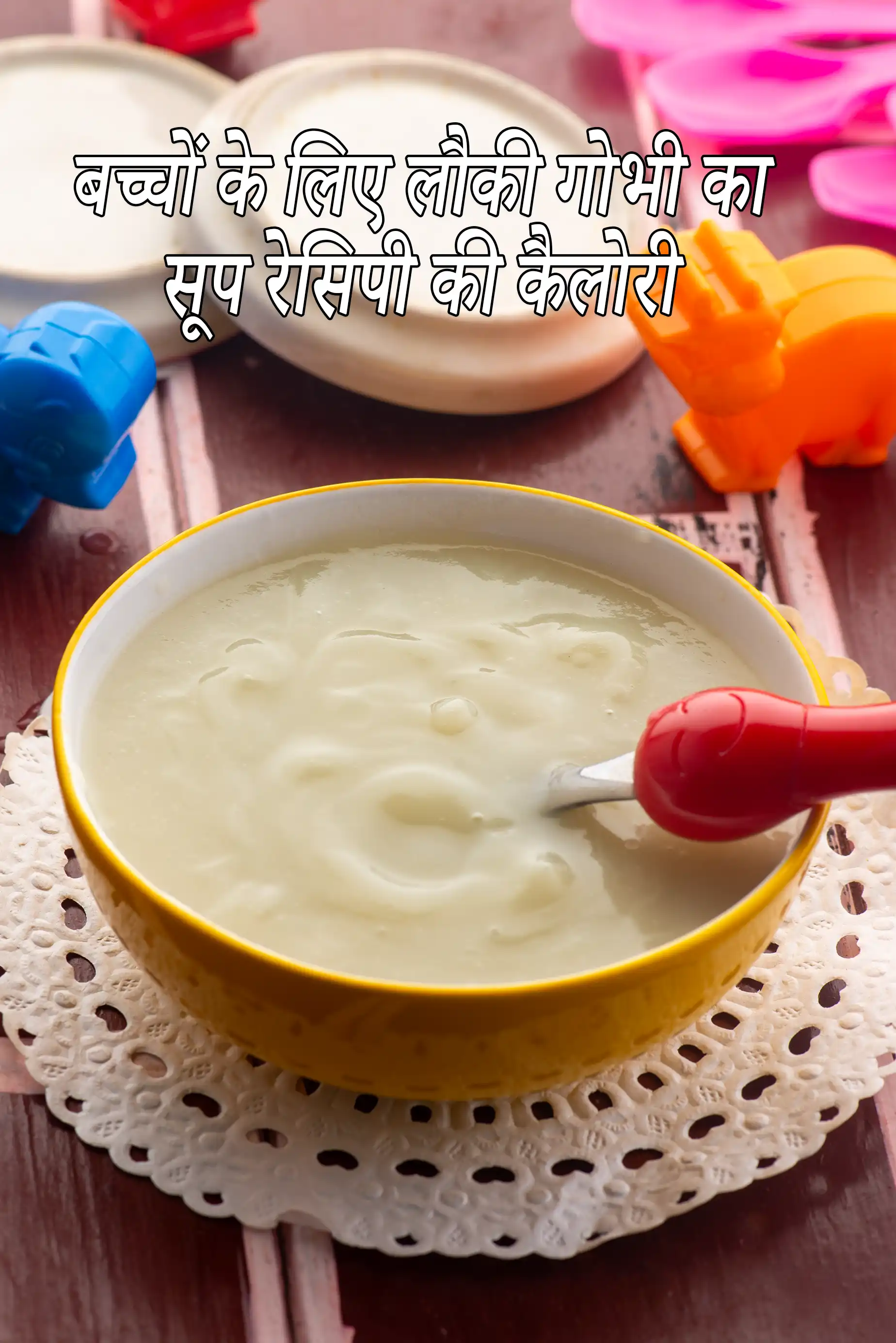 Bottle Gourd and Cauliflower Soup for Babies and Toddlers