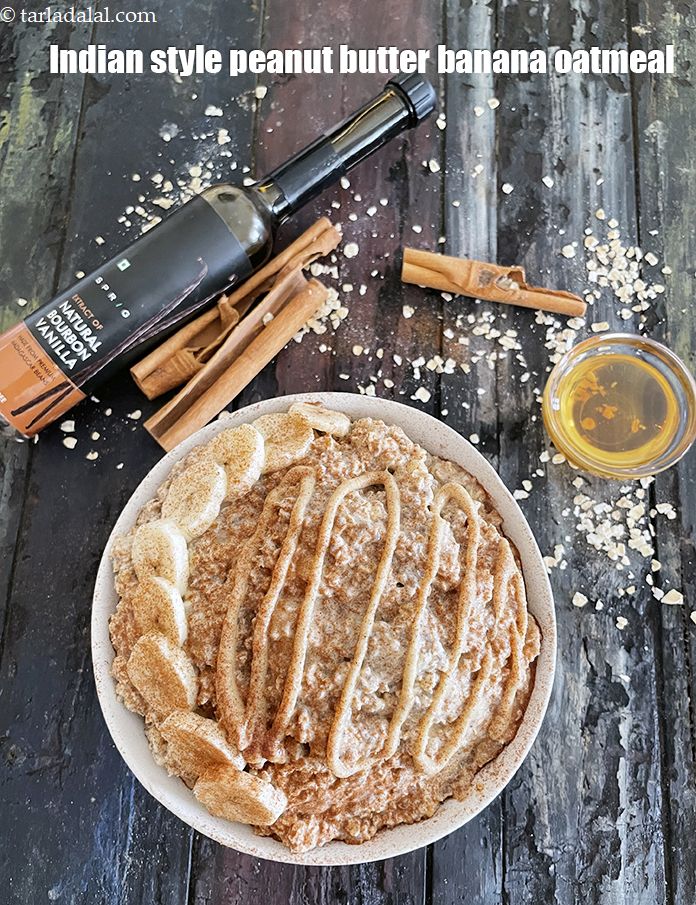 peanut butter banana oatmeal recipe | Indian style oatmeal with chia seeds, almond milkÂ |