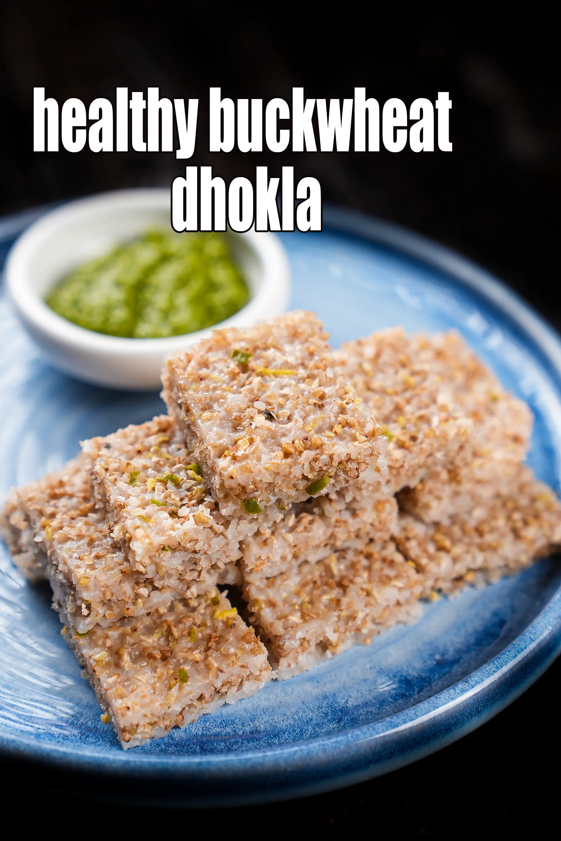 healthy buckwheat dhokla recipe | kuttu dhokla | high fibre buckwheat dhokla |