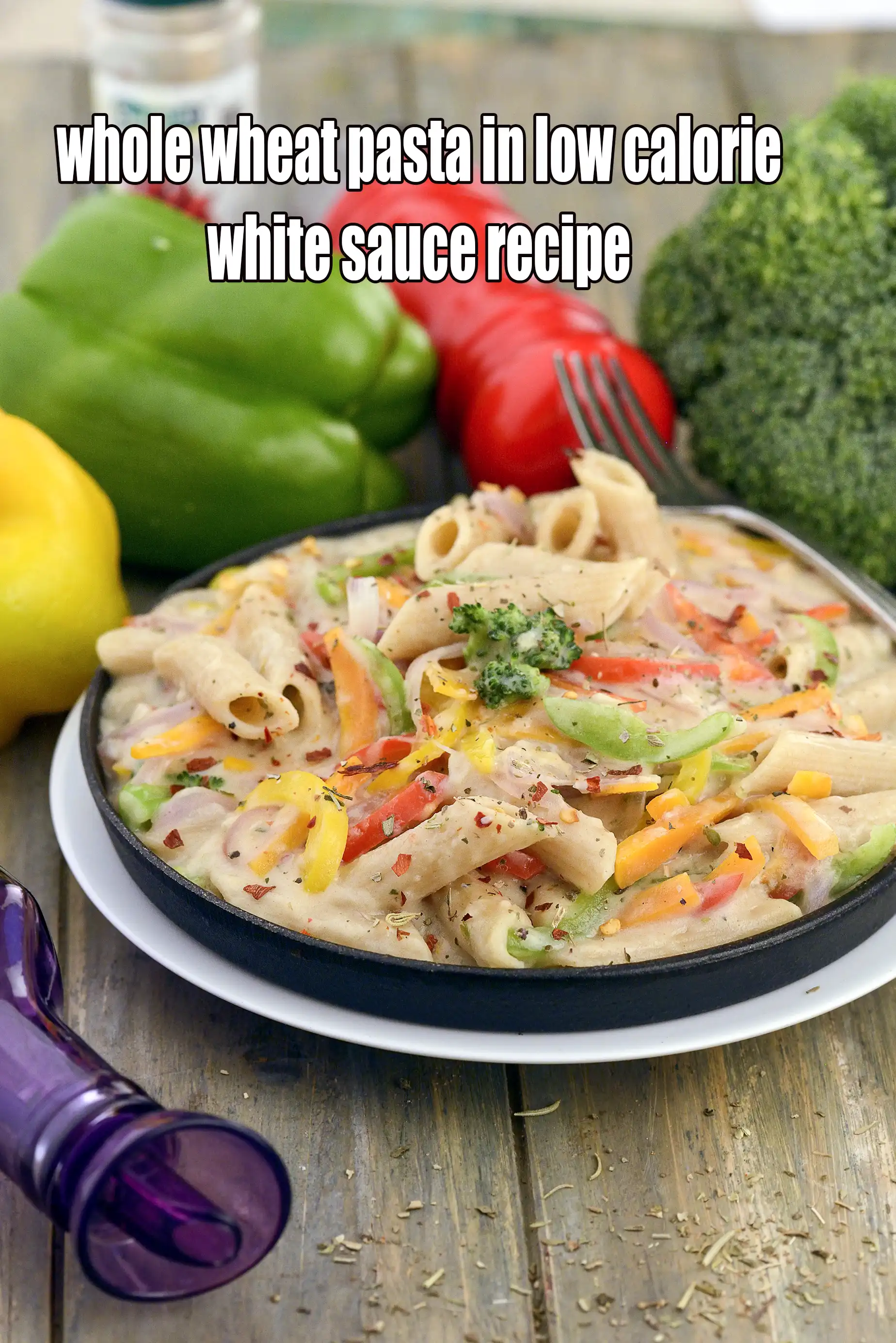 whole wheat pasta in low calorie white sauce recipe | whole wheat pasta for weight loss | Indian style whole wheat penne in white sauce |
