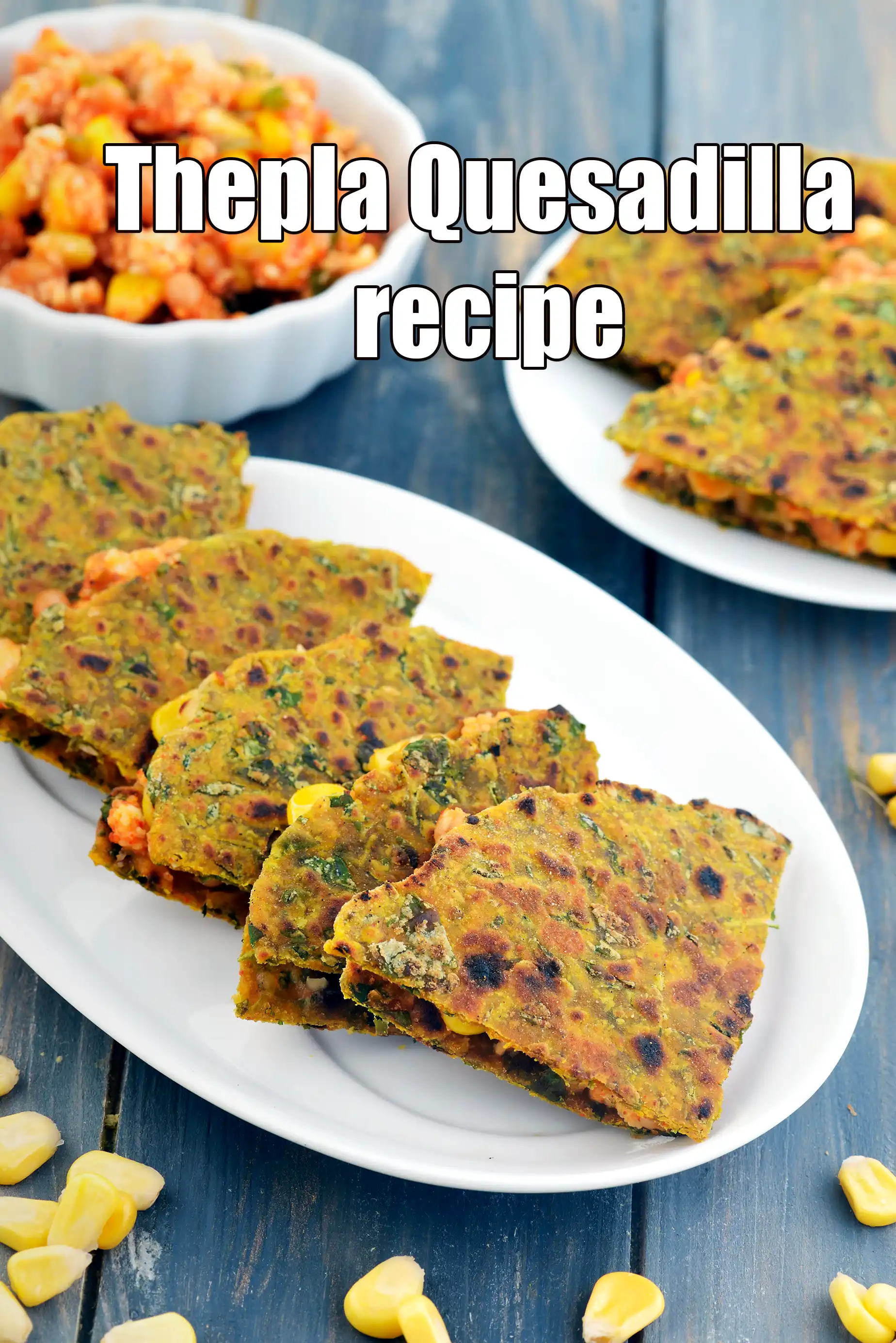 Thepla Quesadilla recipe | Indo Mexican Quesadilla |  Indo Mexican stuffed vegetarian paratha |