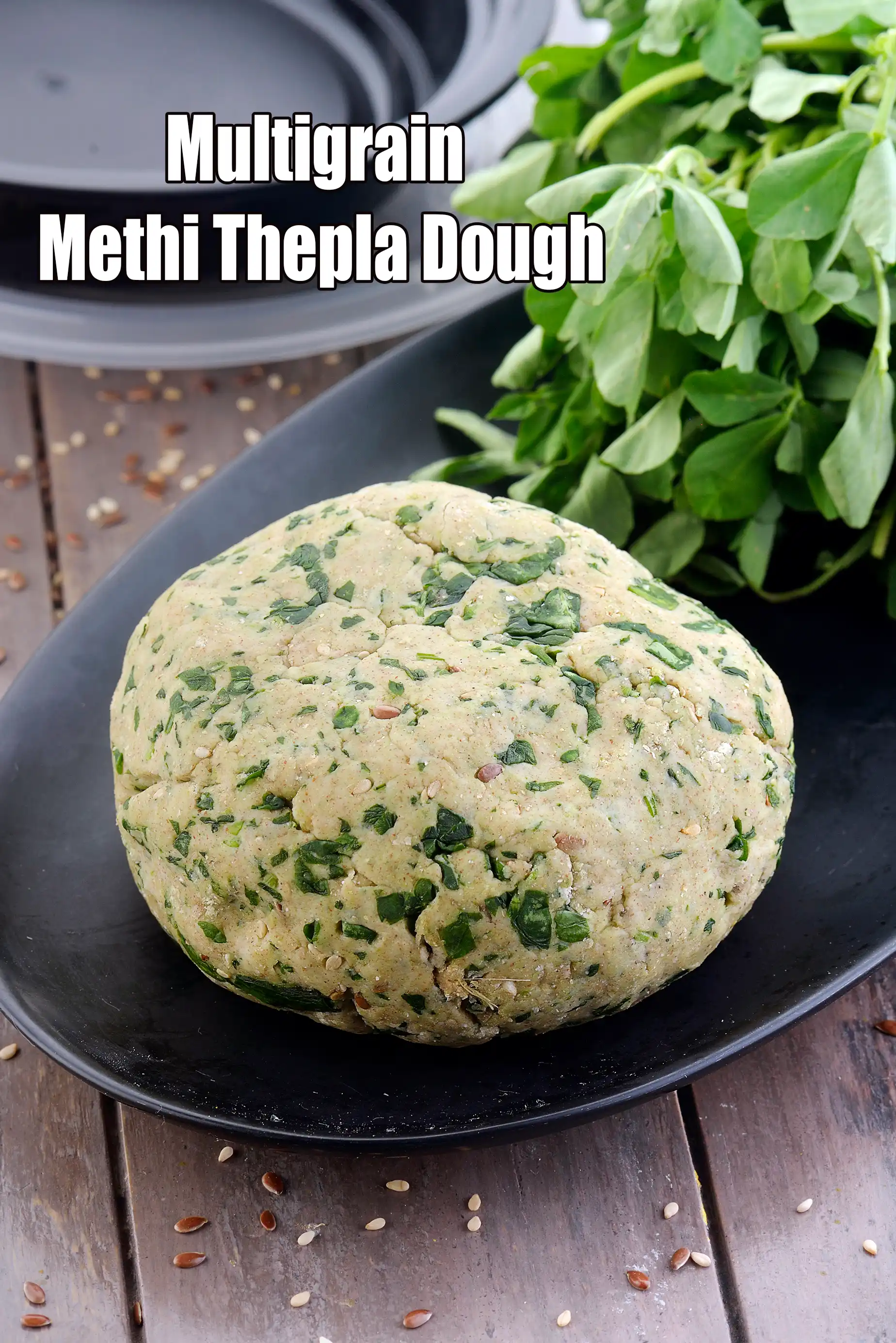 Multigrain Methi Thepla Dough