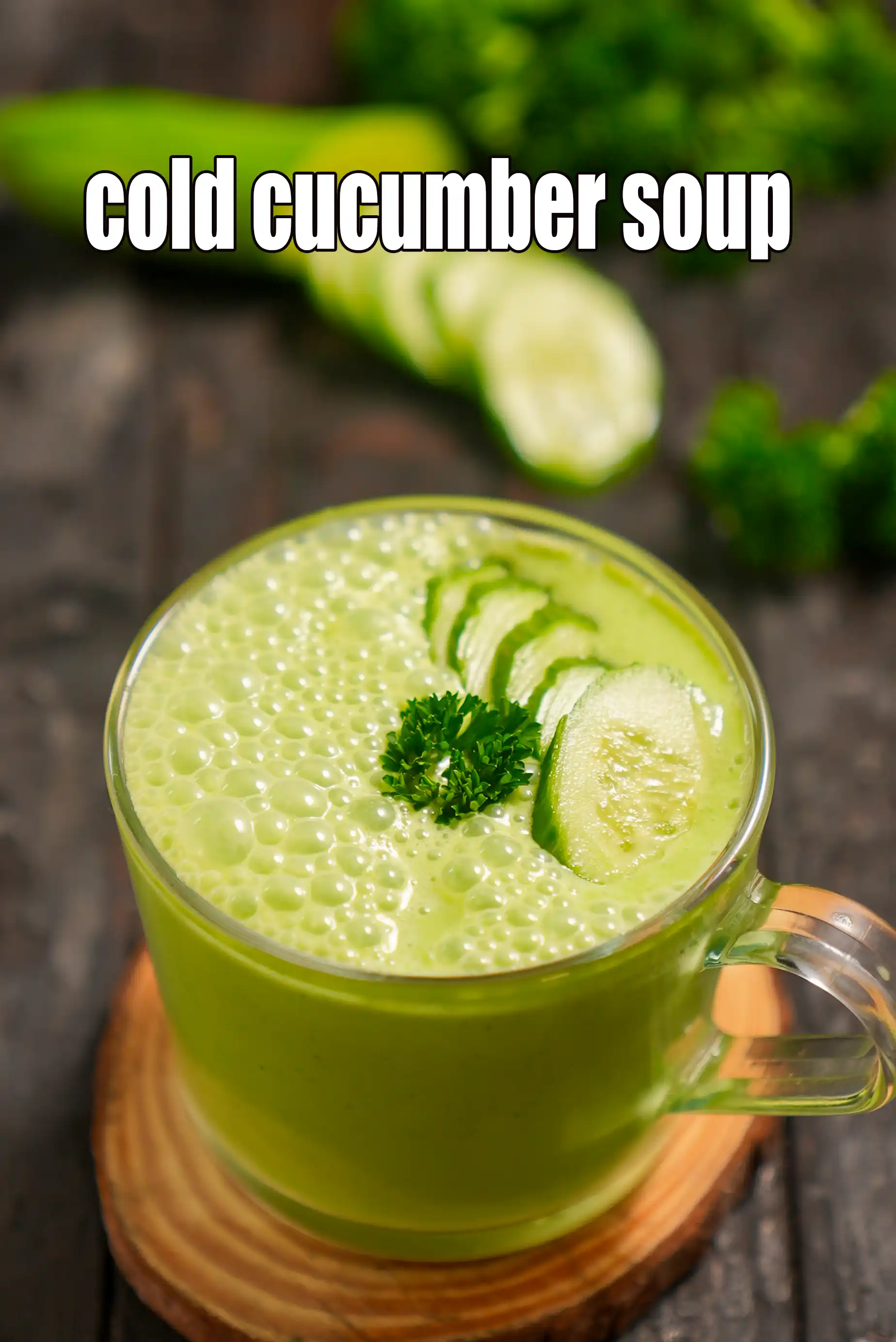 cold cucumber soup | Indian style cucumber soup | healthy low calorie cold cucumber soup |