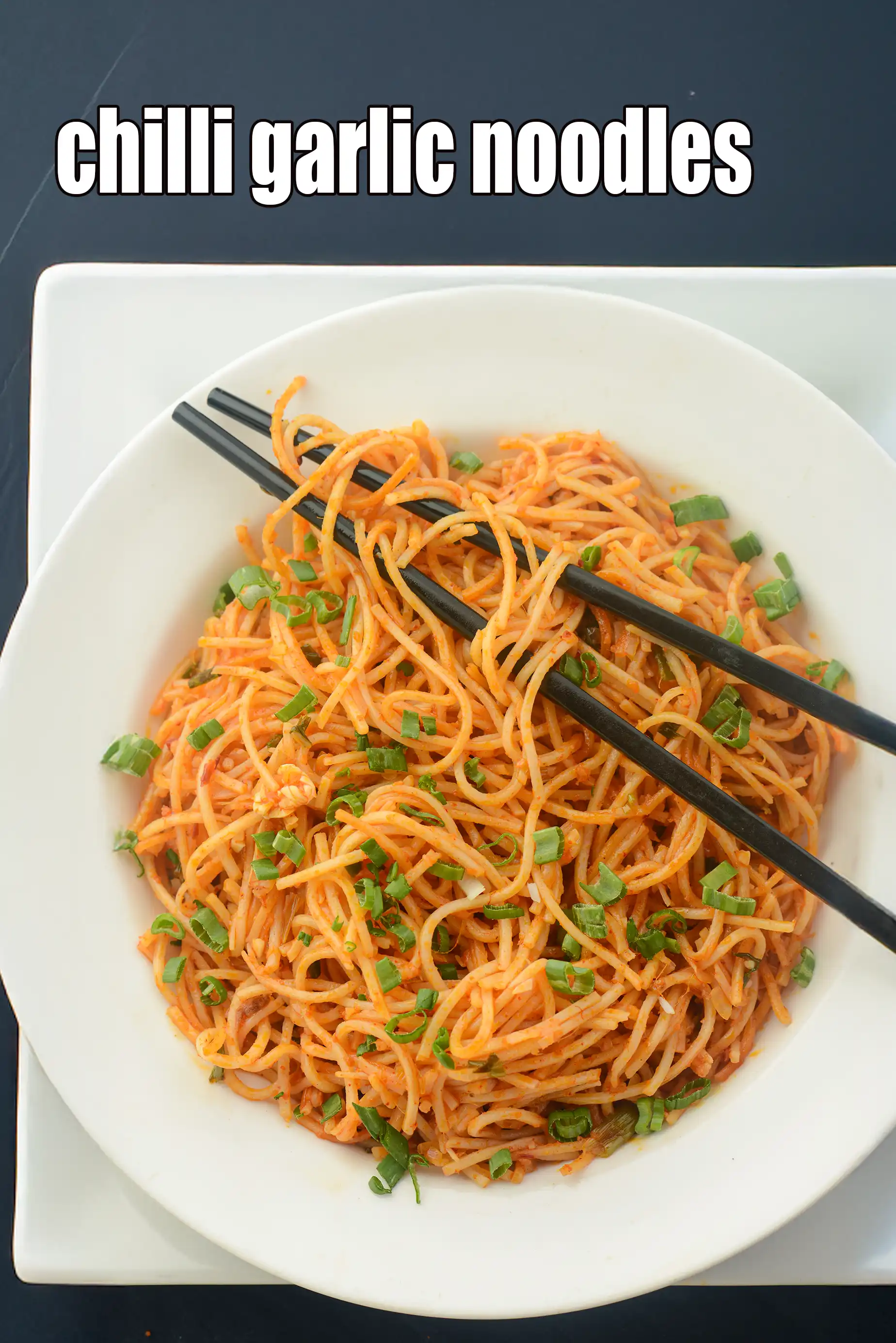 chilli garlic noodles recipe | veg garlic noodles | chilli noodles | Indo-Chinese chilli garlic noodles |