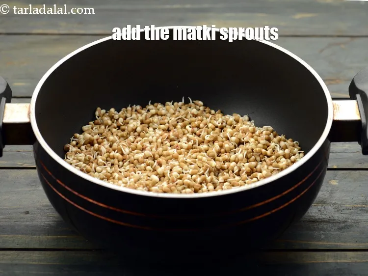 Step 3 – To boil matki sprouts, take a deep non-stick pan and add 2 cups&nbsp;<a href="https://www.tarladalal.com/glossary-sprouted-matki-matki-sprouts-ankurit-matki-417i">sprouted matki …