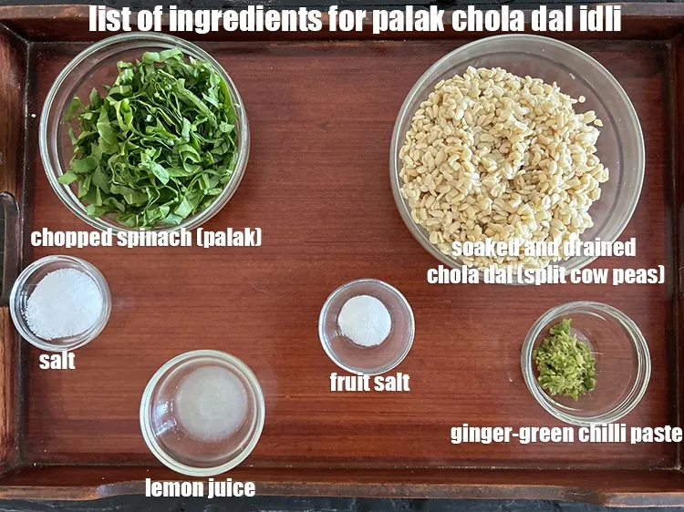 Step 2 – <strong>what is &nbsp;palak chola dal idli made of ?</strong> <u><em>See below list of ingredients image …