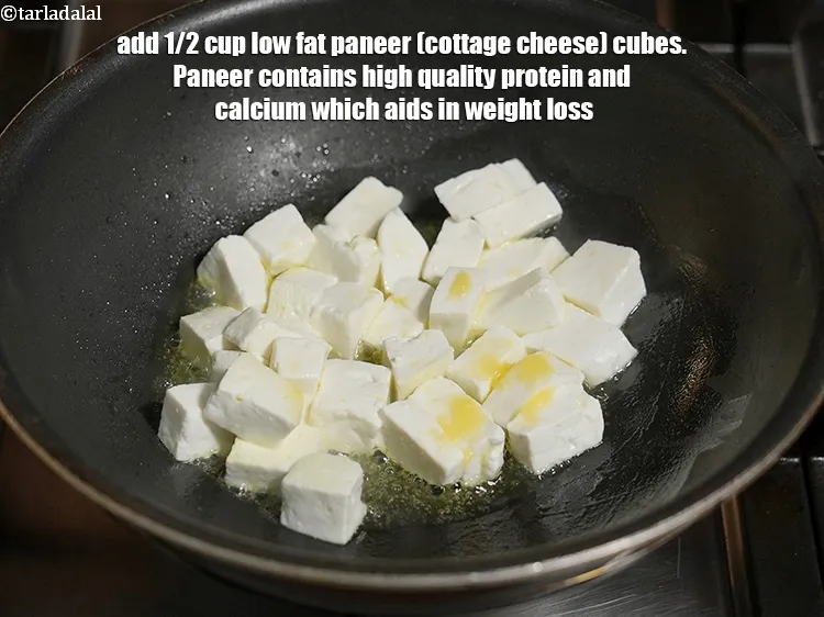 Step 21 – Add&nbsp;<meta charset="UTF-8" /><strong>1/2&nbsp;cup</strong>&nbsp;<a href="glossary-low-fat-paneer-cubes-low-fat-paneer-ke-tukde-1116i">low fat paneer (cottage cheese) cubes</a>.&nbsp;<a href="https://www.tarladalal.com/recipes-using-paneer-985">Paneer</a>&nbsp;contains high quality&nbsp;<a href="https://www.tarladalal.com/recipes-for-Protein-Rich-Foods-Indian-Veg-Protein-Rich-Recipes-695">protein</a>&nbsp;and&nbsp;<a href="https://www.tarladalal.com/recipes-for-Calcium-Rich-375">calcium</a>&nbsp;which aids …