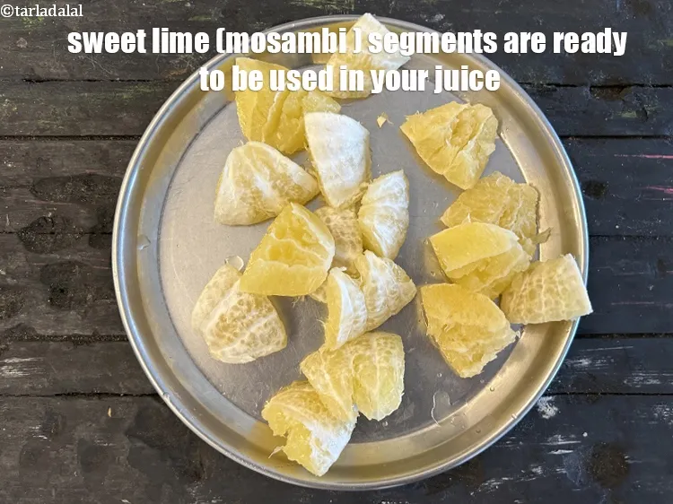Step 11 – Sweet lime (mosambi ) segments are ready to be used in your juice.