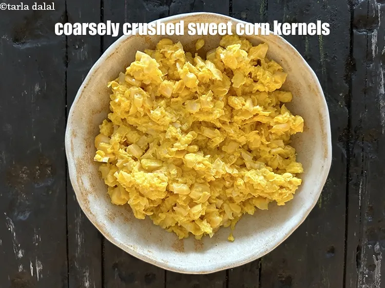 Step 7 – Keep aside. Use coarsely crushed sweet corn kernels to make makai upma.&nbsp;
