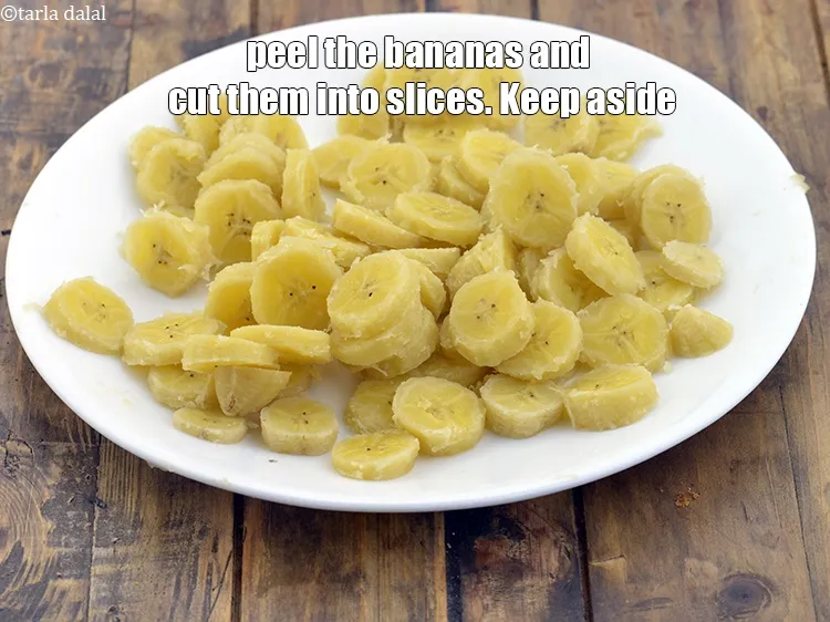 Step 9 – Peel the bananas and cut them into slices. Keep aside.