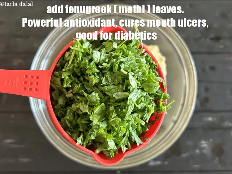 Step 17 – Add&nbsp;<meta charset="UTF-8" />1 cup&nbsp;<a href="glossary-fenugreek-leaves-methi-methi-leaves-methi-ke-patte-methi-ki-bhaji-373i">fenugreek (methi) leaves</a>&nbsp;, chopped.&nbsp;Methi leaves are&nbsp;<a href="https://www.tarladalal.com/recipes-for-Healthy-Low-Calorie-Weight-Loss-383">low in calorie</a>,&nbsp;<a href="https://www.tarladalal.com/recipes-for-Antioxidant-Rich-1054">powerful antioxidant</a>&nbsp;and&nbsp;cures …
